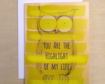 Owl Card, A2 Greeting Card, Just Because Card, Hello Friend Card, Original Art Printed Card, You are the Highlight of My Life Card