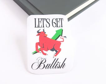 Let's Get Bullish Sticker | Funny Stock Market Sticker | Gifts for day trader | Bull market Investing Sticker |