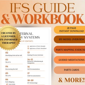 May include: A guide and workbook for Internal Family Systems (IFS) therapy. The cover features a gold seal with the text "Created by a Licensed, IFS-Informed Therapist". The title "IFS Guide & Workbook" is in large, bold, orange text. The subtitle "28 Page Instant Download" is in smaller, white text. The table of contents lists topics such as "Identifying Parts & the Self", "Healing Process Overview", "Retrieval, Unburdening & Integration", "DAP Documentation", "SOAP Documentation", and "IFS Terminology".