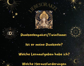 May include: A black background with gold stars and moons. The text "LIEBESORAKEL" is in a gold circle. The text "Dualseelenpaket/Twinflame:" is in gold. The text "Ist er meine Dualseele?" is in gold. The text "Welche Lernaufgaben habe ich?" is in gold. The text "Welche Herausforderungen kommen auf uns zu?" is in gold.