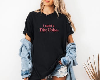 I NEED A DIET COKE Embroidered T Shirt, Comfort Colors Shirt, Embroidered Shirt, Gift for Coke Lover