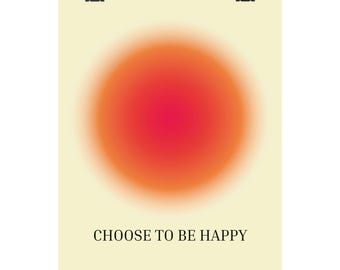 Escolha ser feliz - pôster de aura, pôster de afirmação, arte de parede de autocuidado, decoração de gradiente moderno, pôster 8x10