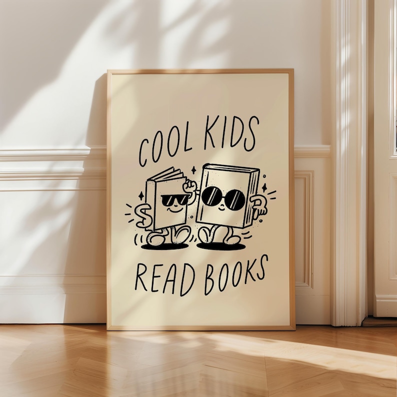 May include: A beige poster with black text and illustrations. The text reads 'COOL KIDS READ BOOKS'. The illustrations are of two books wearing sunglasses and smiling. The books are holding hands and walking together.