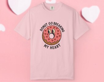 Donut Go Breaking My Heart Shirt - Retro Pink Donut Valentines Day Tee, Matching Anniversary & Birthday Gift Couples Outfit