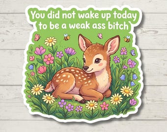 Funny Deer Sticker Sarcastic Motivational Sticker Sassy Waterproof Vinyl Decal Funny Gift for Women Laptop Water Bottle