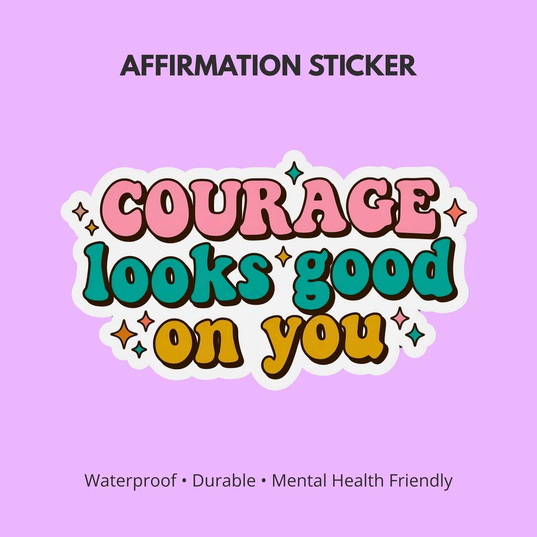Courage Looks Good on You Sticker | Encouragement Sticker ...