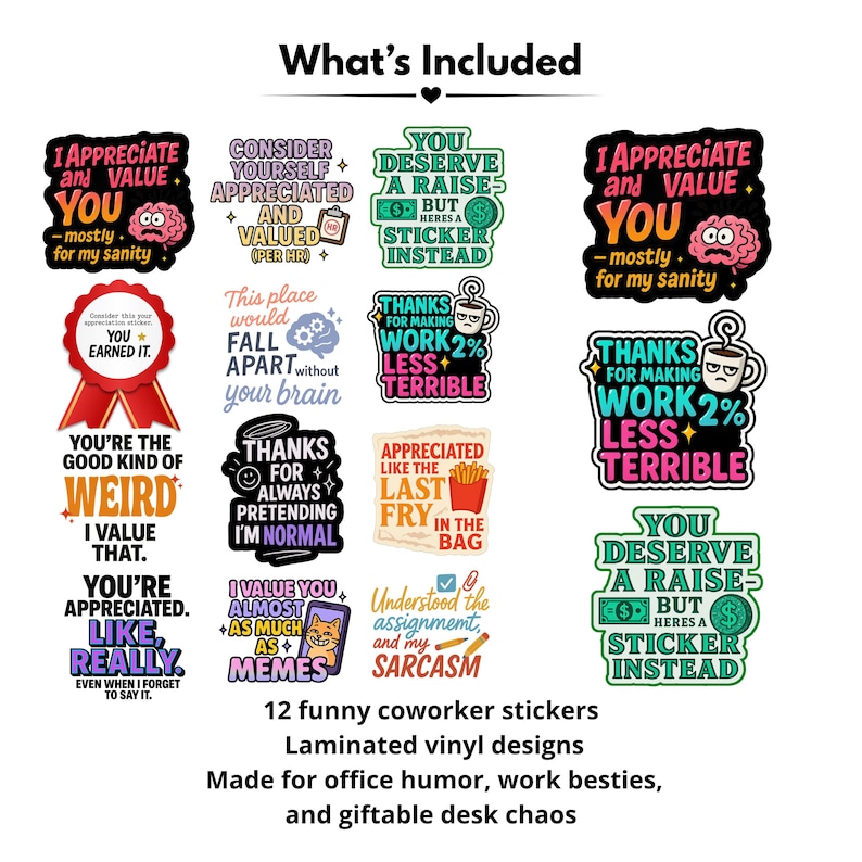 May include: A collection of 12 funny coworker stickers with various phrases like "You Deserve a Raise" and "Thanks for Making Work 2% Less Terrible." The stickers are laminated vinyl designs, perfect for office humor and desk decor.