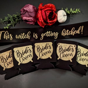 This witch is getting hitched sash and Bride's Coven Can Coolers set / bridal party/ Halloween wedding/ bachelorette party/ fall wedding