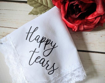 Happy Tears Handkerchief. Bridesmaid, mother of the bride, mother of the groom gift