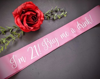 I'm 21! Buy me a drink! 21st birthday sash, birthday sash, personalization here, twenty first birthday, birthday milestone, I'm 21