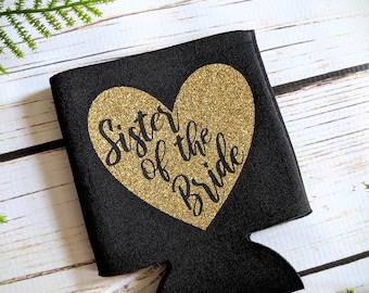 Sister of the Bride Can Coolers Set of 1-10 available for Bachelorette  can holder sets/ can cooler sets/bridesmaid/maid of honor/ bride
