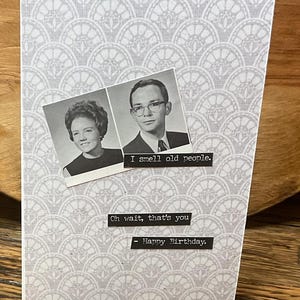 Birthday Greeting - Snarky Humorous Birthday - Unique One of a Kind, Hand-Crafted Greeting Card