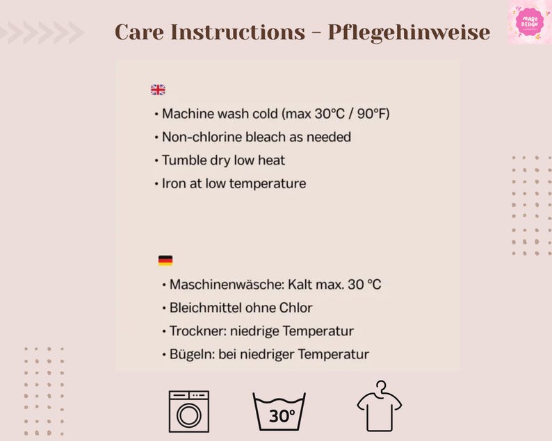 May include: A light beige care instruction card featuring text in English and German. The English section lists: Machine wash cold (max 30&deg;C / 90&deg;F), non-chlorine bleach as needed, tumble dry low heat, and iron at low temperature. Includes laundry icons.