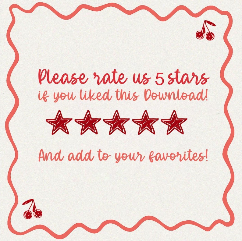 May include: A white background with a red border and red cherries at the top and bottom. The text reads "Please rate us 5 stars if you liked this Download!" and "And add to your favourites!" with five red stars in between.