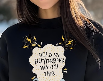 Hold My Butterbeer Sweater | Funny Magic-Inspired Sweatshirt | Wizard Humor Pullover