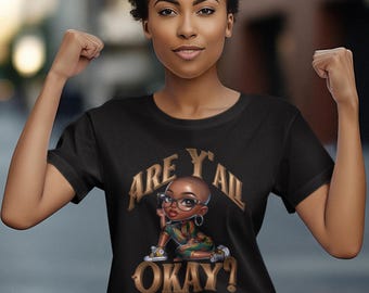 Sassy Check-In „Are Y'all Okay?”, Koszulka Black Girl Magic, Koszulka Black History Month, Koszulka Afrocentric Melanin, Koszulka Woman Empowerment, 92%