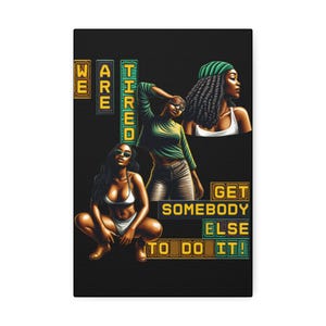 Empowering Black Women Art: &#39;We Are Tired&#39; Stretched Canvas
