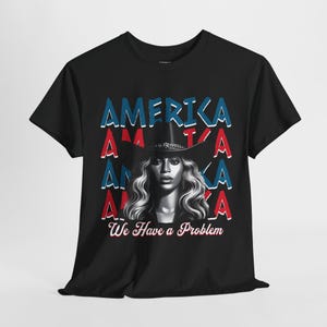 愛国的なユニセックスヘビーコットンTシャツ - ビヨンセファンのための「ビヨンセ、アメリカ、私たちは問題を抱えている」グラフィックTシャツ、ビヨンセコンサートTシャツ
