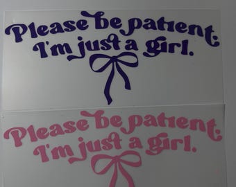 please be patient I’m just a girl car decal