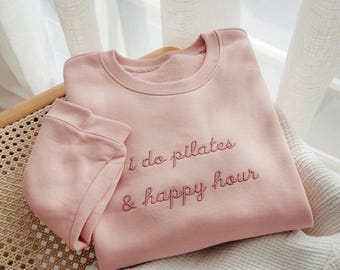 Pilates & Happy Hour Embroidered Sweatshirt, Pilates Sweater, Pilates Instructor Sweatshirt, Pilates Gift, Fitness Gifts, Workout Sweatshirt