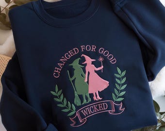 Retro Changed For Good Embroidered Sweatshirt, Wicked Movie Sweatshirt, Elphaba and Glinda Shirt, Because Of You Have Been Changed For Good