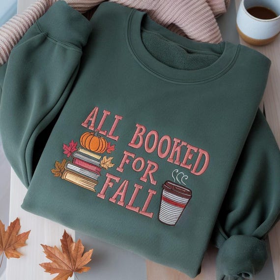 All Booked for Fall Embroidered Sweatshirt, Cute Book Lover Autumn Shirt, Cozy Reading Shirt, Bookish Cozy Fall Sweatshirt, Autumn Crewneck