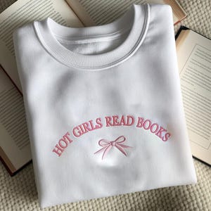 Embroidered Hot Girls Read Books Sweatshirt, Hot Girls Read Shirt, Embroidered Bow Sweatshirt, Coquette Embroidered Shirt, Book Lovers Shirt