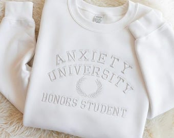 Anxiety University Embroidered Sweatshirt, Mental Health Apparel, Inspirational Shirt, Funny Crewneck, Anxiety Shirt, Funny Mental Health