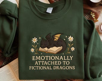 Emotionally Attached to Fictional Dragons Bookish Embroidered Sweatshirt, Dragon Sweatshirt, Fantasy Book Reader Sweatshirt, Bookworm Shirt