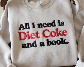 Embroidered I NEED A DIET COKE Sweatshirt, Diet Coke Sweatshirt, Coke Sweatshirt, Soda Sweatshirt, Gift for Diet Coke Lover