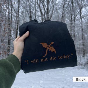 I Will Not Die Today Gold and Black Dragon Embroidered Sweatshirt, Book Lover Shirt, Fourth Wing Sweatshirt, Romantasy Book, Dragon Rider image 2