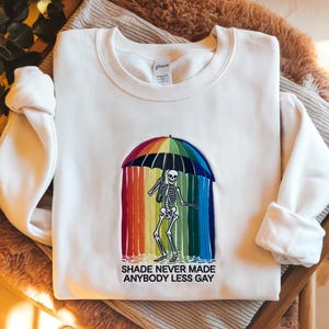 Shade Never Made Anybody Less Gay Embroidered Sweatshirt, Pride Shirt, Gay Shirt, Pride Month Shirt, LGBT Shirt, Rainbow Shirt, Gift For Gay