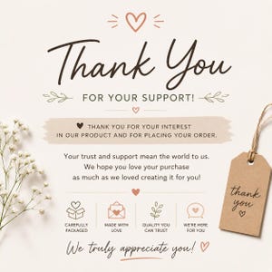May include: A thank you card featuring brown text that reads Thank You FOR YOUR SUPPORT, THANK YOU FOR YOUR INTEREST IN OUR PRODUCT AND FOR PLACING YOUR ORDER, and We truly appreciate you. Includes icons for packaging, love, quality, and support.