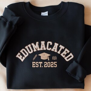 Edumacated besticktes Sweatshirt, lustiges Abschlussgeschenk, Bachelor-Abschluss-Geschenk, College-Abschluss-Geschenk, Master-Abschluss-Geschenk, sarkastisches Abschluss-Shirt