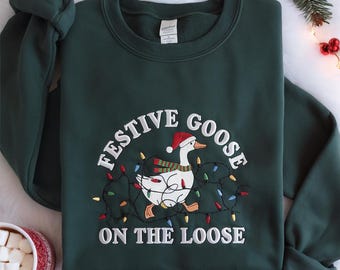 Festive Goose on the Loose Christmas Embroidered Sweatshirt, Funny Goose Holiday Shirt, Cute Xmas Duck Shirt, Silly Goose Christmas Sweater