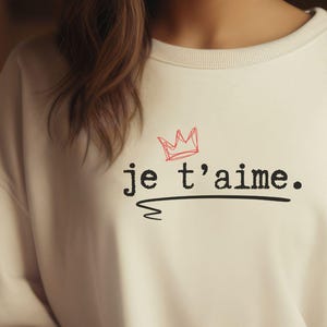 Je t'aime Sweatshirt, French Love Quote Crewneck, Montreal Lover Outfit, Parisian Aesthetic Jumper | Valentine's Day & Anniversary gift