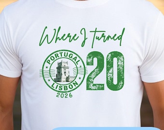 Custom Where I Turned 20 Lisbon 2026 T-Shirt | Personalized Portugal Belem Tower Birthday Shirt for Adults, Youth & Kids