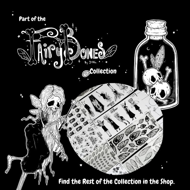 May include: Black and white illustration featuring the "Fairy Bones Collection." The image includes a skeletal fairy with a wand, a jar with skulls, and a circular display of stickers with gothic and fantasy designs. Text reads "Find the Rest of the Collection in the Shop."