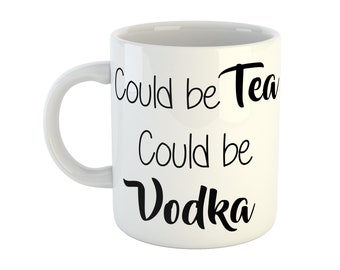 Could be Tea Could be Vodka Mug, Vodka Gift, Funny Tea Mug, Vodka Lover Gift, Novelty Gift, Funny Coffee Cup, Party Animal Gift, Alcohol Mug