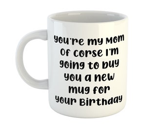 Funny Mom Mug, You're my mom custom text mug, Trending we're moms, relatable mug, Gift for her, Mom humor gift, Mom Birthday, from child