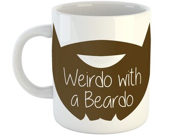 Weirdo with a Beardo Mug, Funny Mug, Beard Mug, Novelty Mug, Men's Mug, Dad Gift, Husband Mug, Stocking filler for men, Beard Gift