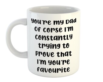 Funny Dad Mug, You're my Dad custom text mug, Trending joke, relatable mug, Gift for him, Dad humor gift, Dad Birthday, viral trend gift