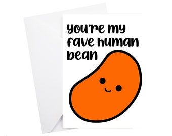 You're my fave Human Bean Greetings card - Bean Card - Funny Bean Card - Bean Birthday card - Bean gift - Bean greetings card