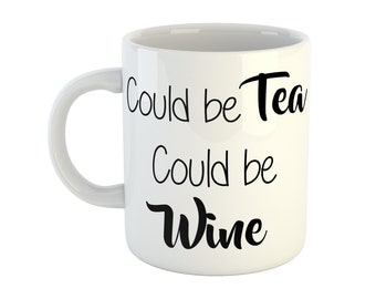Could be Tea, Could be Wine Mug, Wine Gift, Funny Mug, Wine Lover Gift, Novelty Gift, Funny Coffee Cup, Wine Mug, Alcohol Mug, Alcohol Gift