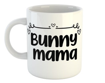 Bunny Mama Mug, Mothers Day Gift, Mum Mug, Mother Gift, Pet Rabbit Gift, Mum gift ideas, Rabbit Mum Birthday Gift, Mum Birthday, Bunny Mug