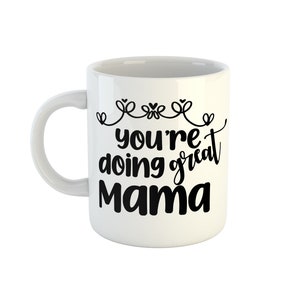 You're doing great Mama Mug, New Mum Mug, New Mum Gift, Mothers Day Gift, New Mum gift ideas, Mum Birthday Mug, Mug for Mum, Mama Mug image 3