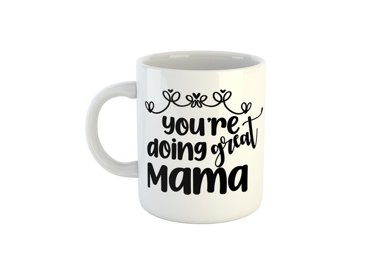 You're doing great Mama Mug, New Mum Mug, New Mum Gift, Mothers Day Gift, New Mum gift ideas, Mum Birthday Mug, Mug for Mum, Mama Mug image 3