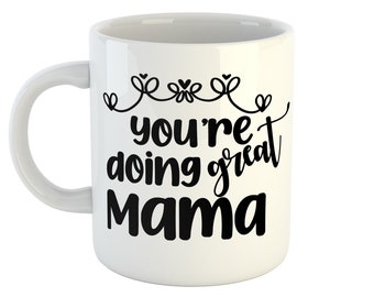 You're doing great Mama Mug, New Mum Mug, New Mum Gift, Mothers Day Gift,  New Mum gift ideas, Mum Birthday Mug, Mug for Mum, Mama Mug