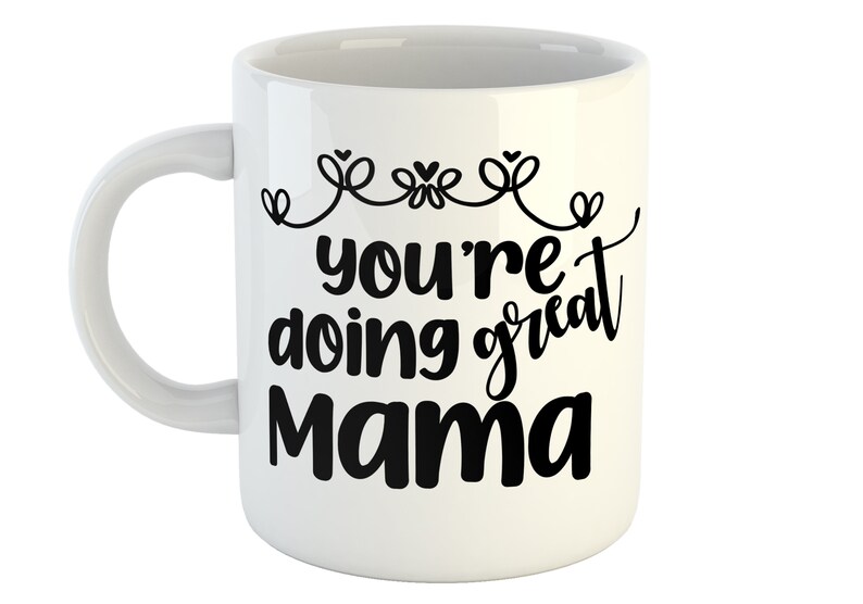 You're doing great Mama Mug, New Mum Mug, New Mum Gift, Mothers Day Gift, New Mum gift ideas, Mum Birthday Mug, Mug for Mum, Mama Mug image 1