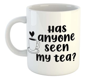 Has anyone seen my Tea Mug, Millennial Mug, Millennial Gift, Teacher Gift, funny Quote mug, Colleague Mug, Office Mug, Secret Santa Gift